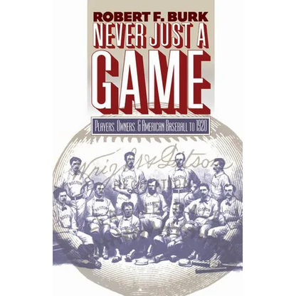 Never Just a Game: Players, Owners, and American Baseball to 1920 - Paperback