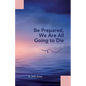 Be Prepared, We Are All Going to Die: Life Lessons I Learned along My Journey While Caring for My Sick Loved Ones - Paperback