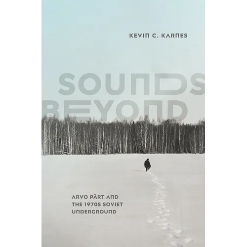Sounds Beyond: Arvo Pärt and the 1970s Soviet Underground - Hardcover