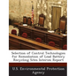 Selection of Control Technologies for Remediation of Lead Battery Recycling Sites Interim Report - Paperback