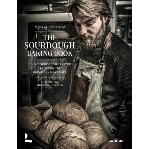 The Sourdough Baking Book: From Sourdough Starter to Stunning Breads and Pastries - Hardcover