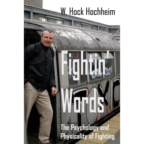 Fightin' Words: The Psychology and Physicality of Fighting - Paperback