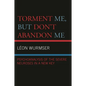 Torment Me, But Don't Abandon Me: Psychoanalysis of the Severe Neuroses in a New Key - Paperback