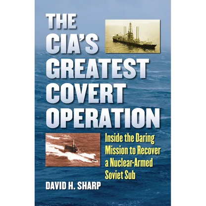 The Cia's Greatest Covert Operation: Inside the Daring Mission to Recover a Nuclear-Armed Soviet Sub - Paperback