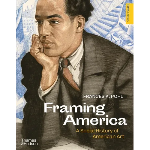 Framing America: A Social History of American Art - Paperback