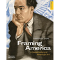 Framing America: A Social History of American Art - Paperback