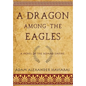 A Dragon among the Eagles: A Novel of the Roman Empire - Hardcover