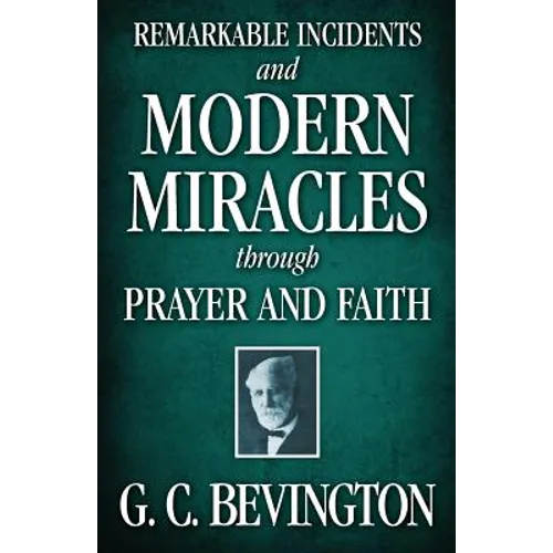 Remarkable Incidents and Modern Miracles Through Prayer and Faith - Paperback