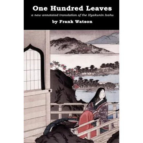 One Hundred Leaves [color edition]: a new annotated translation of the Hyakunin Isshu - Paperback