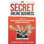 The Secret Online Business: How to Start & Operate an Outsourcing Company from Home - Paperback