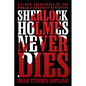 Sherlock Holmes Never Dies: Six New Adventures of the World's Greatest Detective - Paperback