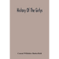 History Of The Girtys: A Concise Account Of The Girty Brothers, Thomas, Simon, James And George, And Of Their Half-Brother John Turner: Also - Paperback
