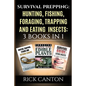 Survival Prepping: Hunting, Fishing, Foraging, Trapping and Eating Insects: 3 Books In 1 - Paperback