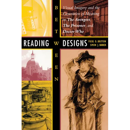 Reading Between Designs: Visual Imagery and the Generation of Meaning in the Avengers, the Prisoner, and Doctor Who - Paperback