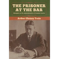 The Prisoner at the Bar: Sidelights on the Administration of Criminal Justice - Hardcover