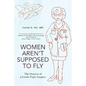 Women Aren't Supposed to Fly: The Memoirs of a Female Flight Surgeon - Paperback
