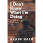 I Don'T Know What I'M Doing: A Well-Managed Life - Paperback