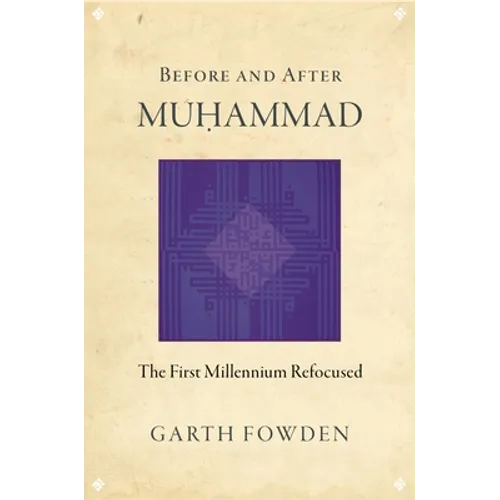 Before and After Muhammad: The First Millennium Refocused - Paperback