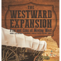 The Westward Expansion: Pros and Cons of Moving West Grade 7 US History Children's United States History Books - Hardcover
