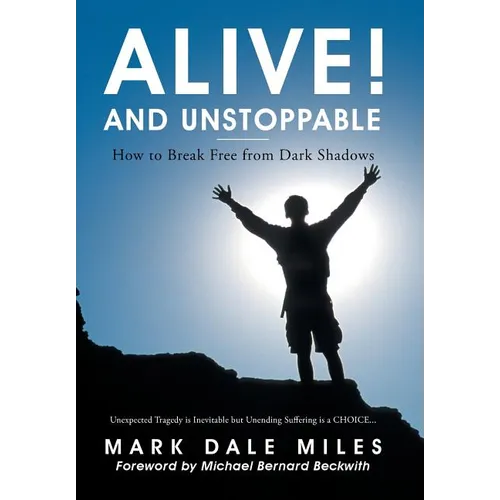 Alive! and Unstoppable: How to Break Free from Dark Shadows - Hardcover