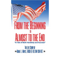 From the Beginning to Almost to the End: A Tale of Both Hardship and Success: The Life Story of Orbie L. Mays, ENCM (E-9) S/W USN RET. - Hardcover