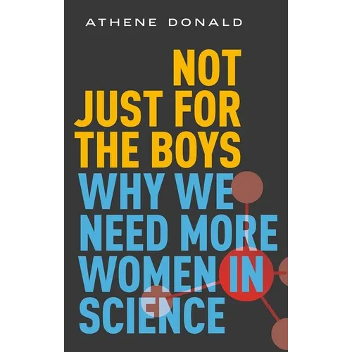Not Just for the Boys: Why We Need More Women in Science - Hardcover