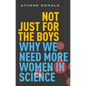 Not Just for the Boys: Why We Need More Women in Science - Hardcover