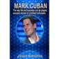 Mark Cuban: The Way Life and Business Can Be Played, Success Stories of a Brilliant Billionaire. - Paperback