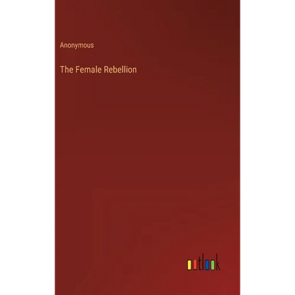 The Female Rebellion - Hardcover