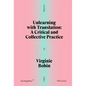 Unlearning with Translation: A Critical and Collective Practice - Paperback