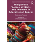 Indigenous Voices of Girls and Women in Educational Spaces: Celebrating Presence - Paperback