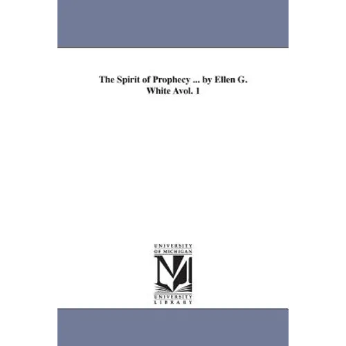 The Spirit of Prophecy ... by Ellen G. White Avol. 1 - Paperback