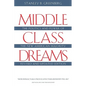 Middle Class Dreams: The Politics and Power of the New American Majority, Revised and Updated Edition - Paperback