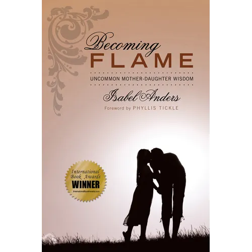 Becoming Flame: Uncommon Mother-Daughter Wisdom - Paperback