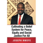 Cultivating a Belief System for Peace, Equity and Social Justice for All - Paperback