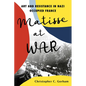 Matisse at War: Art and Resistance in Nazi Occupied France - Hardcover