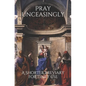 Pray Unceasingly: A Shorter Breviary for Daily Use - Paperback