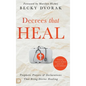 Decrees that Heal: Prophetic Prayers and Declarations That Bring Divine Healing - Hardcover