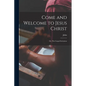 Come and Welcome to Jesus Christ; or, The Gospel Invitation - Paperback