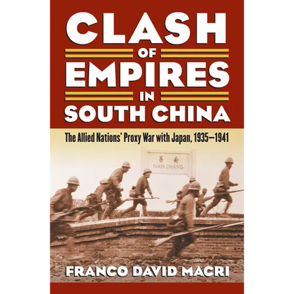 Clash of Empires in South China: The Allied Nations' Proxy War with Japan, 1935-1941 - Paperback
