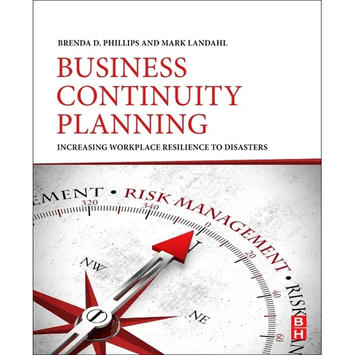 Business Continuity Planning: Increasing Workplace Resilience to Disasters - Paperback