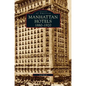 Manhatten Hotels 1880-1920 - Hardcover
