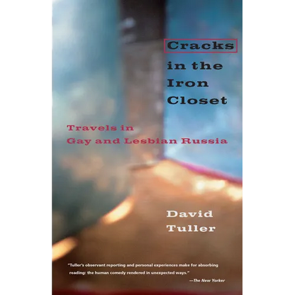 Cracks in the Iron Closet: Travels in Gay and Lesbian Russia - Paperback
