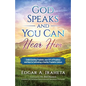 God Speaks and You Can Hear Him: Understanding Prophets, Your Gift of Prophecy, and Keys to Cultivating a Healthy Prophetic Culture - Paperback