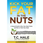 Kick Your Fat in the Nuts - Paperback