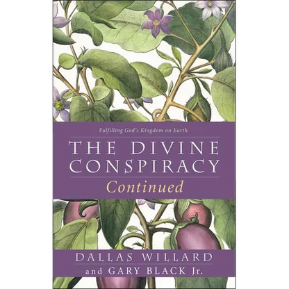The Divine Conspiracy Continued: Fulfilling God's Kingdom on Earth - Paperback
