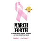 March Forth: My Journey through Diagnosis, Treatment, and Recovery From Breast Cancer - Paperback
