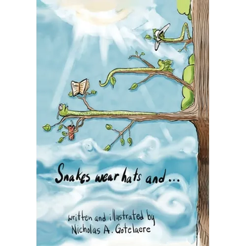 Snakes wear hats and... - Hardcover