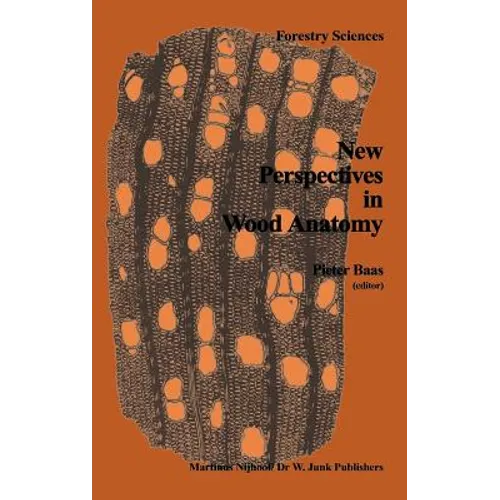 New Perspectives in Wood Anatomy: Published on the Occasion of the 50th Anniversary of the International Association of Wood Anatomists - Hardcover