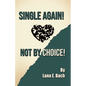 Single Again! Not By Choice! - Paperback